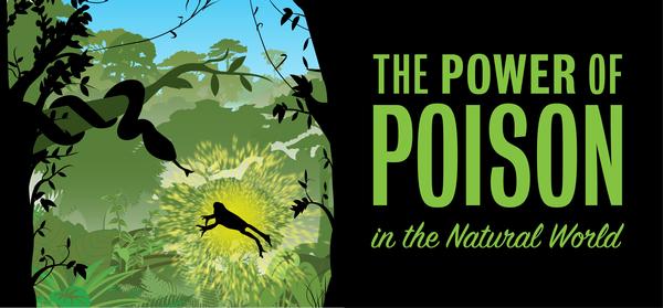 Power of Poison in the Natural World (exhibit banner from Carnegie Museum of Natural History)